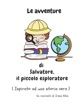 Le avventure di Salvatore, il piccolo esploratore