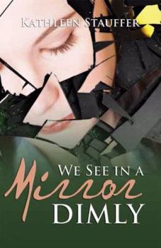 Paperback We See in a Mirror Dimly Book