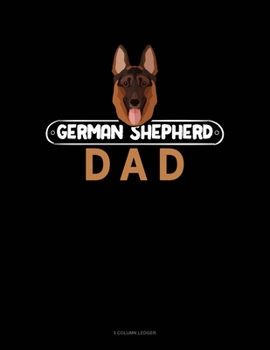 Paperback German Shepherd Dad: 5 Column Ledger Book