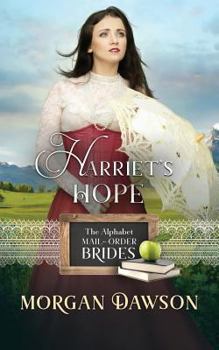 Harriet's Hope (The Alphabet Mail-Order Brides Series) - Book #8 of the Alphabet Mail-Order Brides
