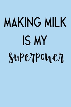 Paperback Making Milk is My Superpower: Breastfeeding Daily Feeding & Diaper Log Book