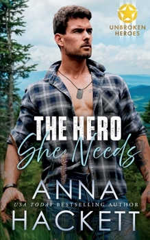 The Hero She Needs (Unbroken Heroes) - Book #1 of the Unbroken Heroes