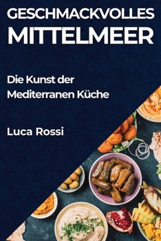 Paperback Geschmackvolles Mittelmeer: Die Kunst der Mediterranen Küche [German] Book