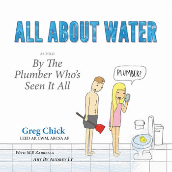 Paperback All about Water: As Told by the Plumber Who's Seen It All Book