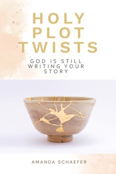 Paperback Holy Plot Twists: God Is Still Writing Your Story Book