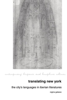 Paperback Translating New York: The City's Languages in Iberian Literatures Book