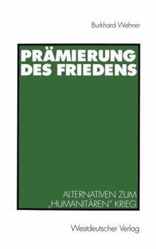 Paperback Prämierung Des Friedens: Alternativen Zum "Humanitären" Krieg [German] Book