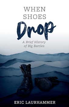 Paperback When Shoes Drop: A Brief History of Big Battles Book