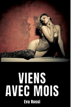 Viens avec mois: Nouvelle de Sexe - Histoire Érotique (French Edition)