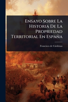 Paperback Ensayo Sobre La Historia De La Propriedad Territorial En España [Spanish] Book