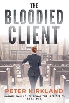 The Bloodied Client (Maggie Gallagher Legal Thriller) - Book #2 of the Maggie Gallagher Legal Thriller