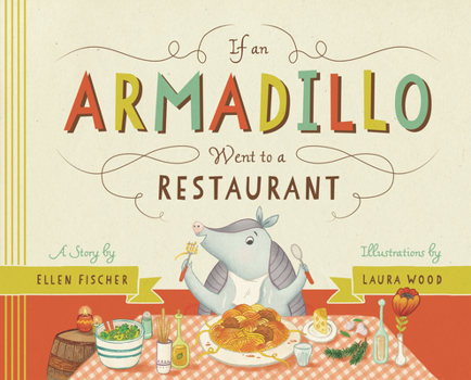Hardcover If an Armadillo Went to a Restaurant Book