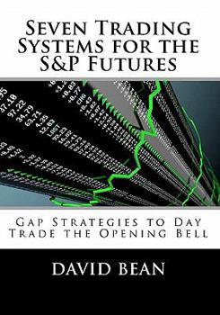 Paperback Seven Trading Systems for the S&P Futures: Gap Strategies to Day Trade the Opening Bell Book