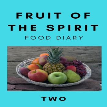 Paperback Fruit of the Spirit Food Diary: Part Two Book