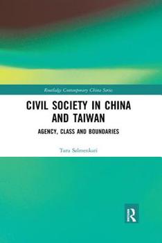 Paperback Civil Society in China and Taiwan: Agency, Class and Boundaries Book