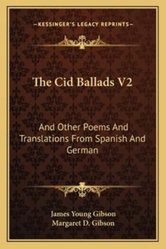 Paperback The Cid Ballads V2: And Other Poems And Translations From Spanish And German Book