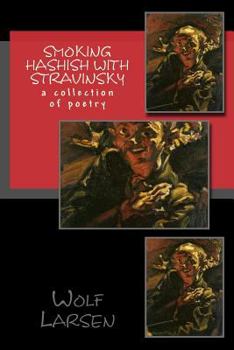 Paperback Smoking Hashish with Stravinsky: a collection of poetry Book