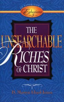 Unsearchable Riches of Christ: An Exposition of Ephesians 3 - Book #3 of the Exposition of Ephesians