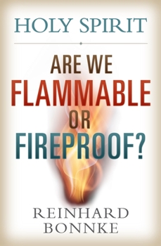 Paperback Holy Spirit: Are We Flammable or Fireproof? Book