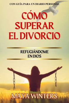 Paperback Cómo Superar El Divorcio: Refugiándome en Dios (Spanish Edition) [Spanish] Book