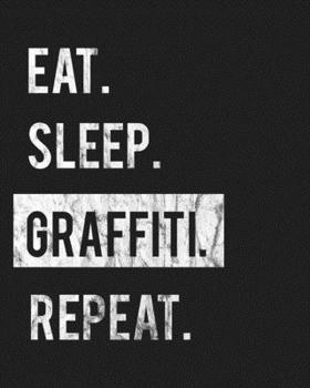 Paperback Eat Sleep Graffiti Repeat: Enthusiasts Gratitude Journal Planner 386 Pages Notebook Black Print 193 Days 8"x10" Thick Book