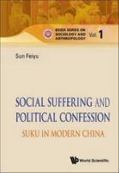 Social Suffering and Political Confession: Suku in Modern China