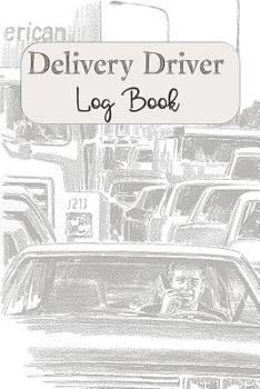 Delivery Driver Log Book: Keep Track of Mileage, Time, Tips and More