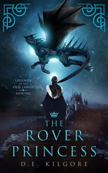 Paperback The Rover Princess: Legends of the Old Lands -Book One Book