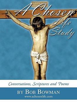 Paperback A Chosen Life Study: Conversations, Scriptures and poems Book