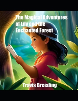 Paperback The Magical Adventures of Lily and the Enchanted Forest Book
