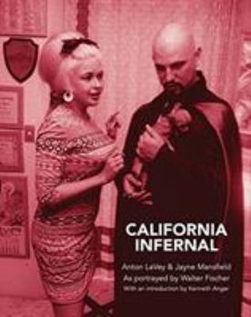 Hardcover California Infernal: Anton Lavey & Jayne Mansfield: As Portrayed by Walter Fischer Book