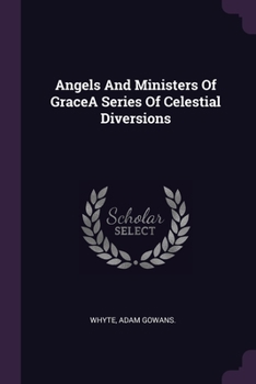 Paperback Angels And Ministers Of GraceA Series Of Celestial Diversions Book