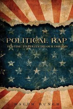 Paperback Political Rap: It's Time to Politicize Our Dreams Book