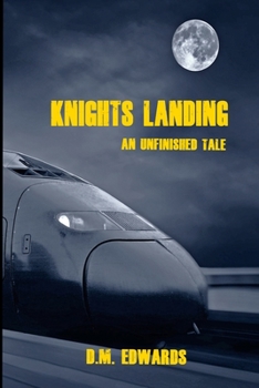 Paperback Knights Landing - An Unfinished Tale Book