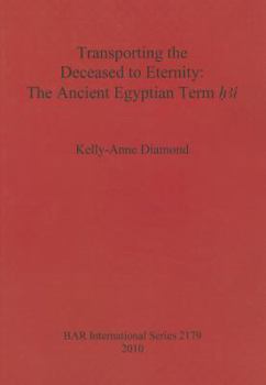 Paperback Transporting the Deceased to Eternity: The Ancient Egyptian Term 'H3i' Book
