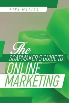 Paperback The Soapmaker's Guide to Online Marketing Book