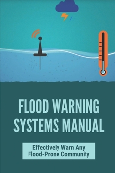 Paperback Flood Warning Systems Manual: Effectively Warn Any Flood-Prone Community: Flash Flood Warning Book