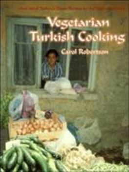 Paperback Vegetarian Turkish Cooking: Over 100 of Turkey's Classic Recipes for the Vegetarian Cook Book