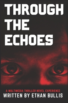 Paperback Through The Echoes: A Multimedia Thriller Novel Experience Book