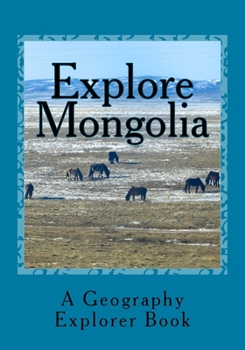 Paperback Explore Mongolia: A Geography Explorer Book