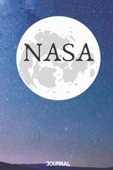 NASA Journal Notebook: Perfect Amazing and beautiful NASA Journal Notebook: Blank Lined Notebook / Journal / Diary / Gift Notebook For Friends, Parents, Brother, Sister, Office