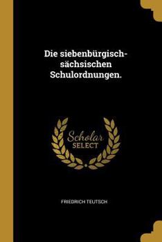 Paperback Die siebenbürgisch-sächsischen Schulordnungen. [German] Book