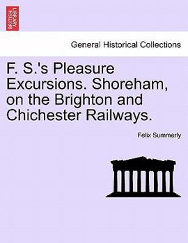 Paperback F. S.'s Pleasure Excursions. Shoreham, on the Brighton and Chichester Railways. Book