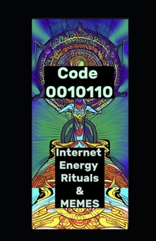 Paperback Internet Energy Rituals And Memes: Energy MEME Rituals On The Internet 0010110 Book