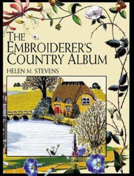 Paperback The Embroiderer's Country Album: Flowers, Wildlife, Cottages, Churches, Barns, Village Scenes... Book
