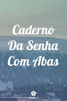 Caderno Da Senha Com Abas: Um notebook perfeito para proteger todos os seus nomes de usuário e senhas (Portuguese Edition)