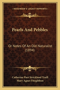 Paperback Pearls And Pebbles: Or Notes Of An Old Naturalist (1894) Book