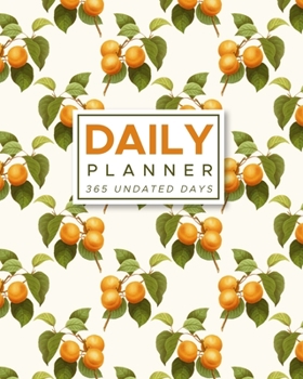 Daily Planner 365 Undated Days: Vintage Apricot Print 8"x10" Hourly Agenda, water tracker, fitness log, goal tracker, habit tracker, meal planner, notes, doodles