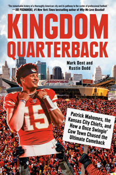Hardcover Kingdom Quarterback: Patrick Mahomes, the Kansas City Chiefs, and How a Once Swingin' Cow Town Chased the Ultimate Comeback Book
