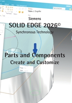 Paperback Solid Edge 2026 Parts and Components: Create and Customize Book